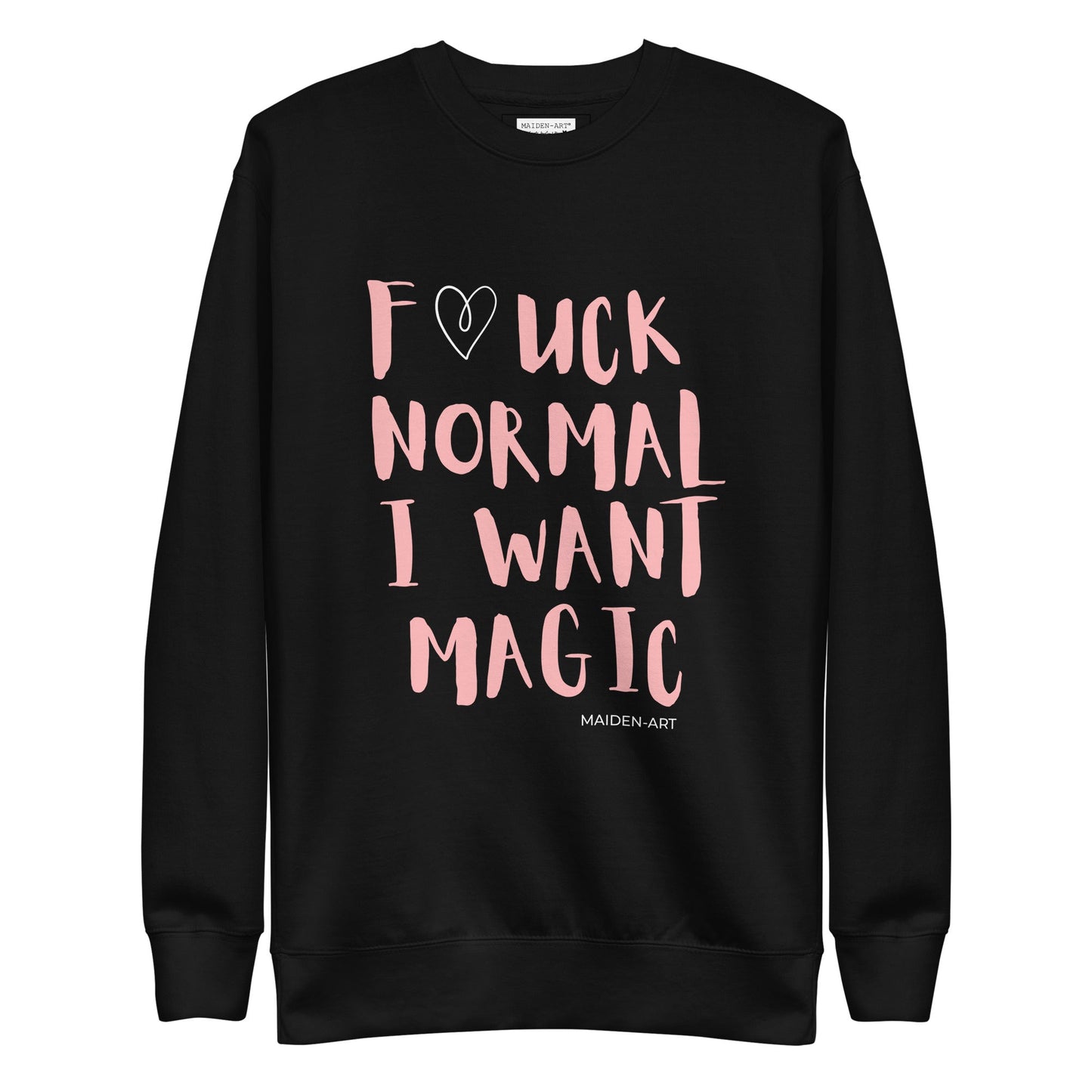 Premium Sweatshirt F*CK NORMAL I WANT MAGIC Unisex image 0
