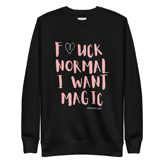 Premium Sweatshirt F*CK NORMAL I WANT MAGIC Unisex image 0